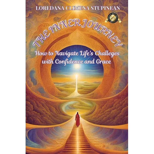 The Inner Journey: How to Navigate Life's Challenges with Confidence & Grace