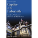 Captive of the Labyrinth: Sarah L. Winchester, Heiress to the Rifle Fortune, Revised and Updated Edition