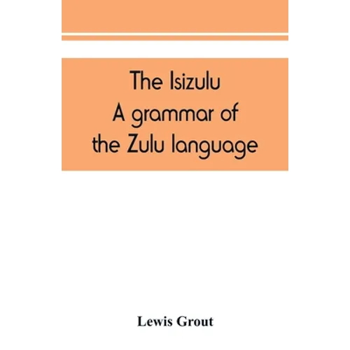The Isizulu. A grammar of the Zulu language