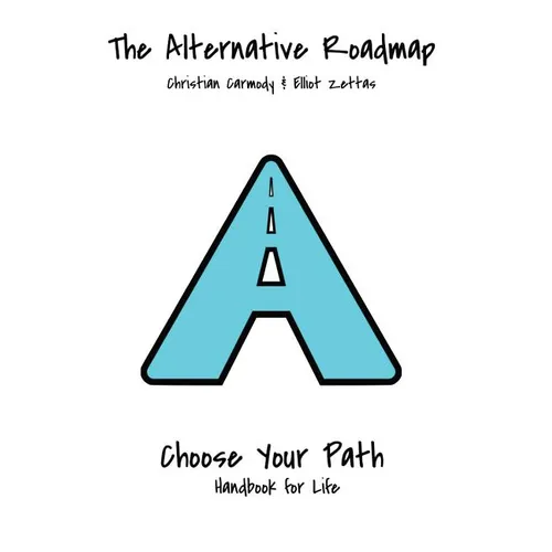 The Alternative Roadmap: A Handbook for Life