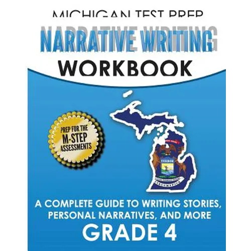 MICHIGAN TEST PREP Narrative Writing Workbook Grade 4: A Complete Guide to Writing Stories, Personal Narratives, and More