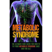 Metabolic Syndrome: The Ultimate Cure Guide for How to Fix Your Metabolic Syndrome Once And For All!