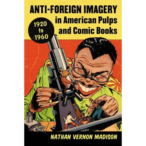 Anti-Foreign Imagery in American Pulps and Comic Books, 1920-1960