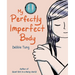 My Perfectly Imperfect Body