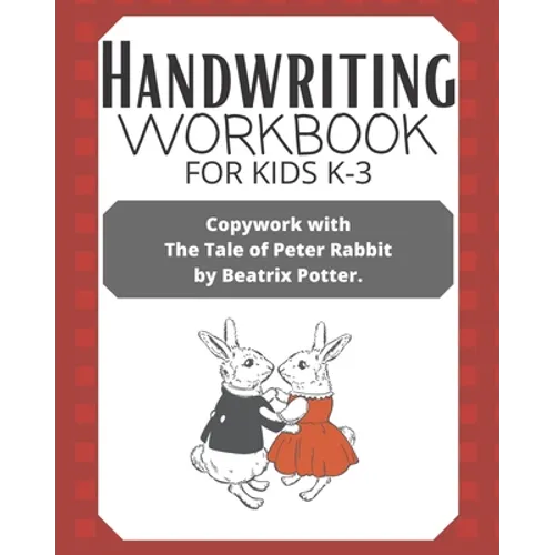 Handwriting Workbook for Kids K-3: Copywork with The Tale of Peter Rabbit by Beatrix Potter