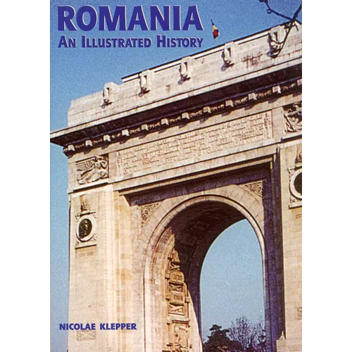 Romania: An Illustrated History