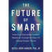 The Future of Smart: How Our Education System Needs to Change to Help All Young People Thrive