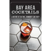 Bay Area Cocktails: A History of Culture, Community and Craft