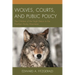 Wolves, Courts, and Public Policy: The Children of the Night Return to the Northern Rocky Mountains