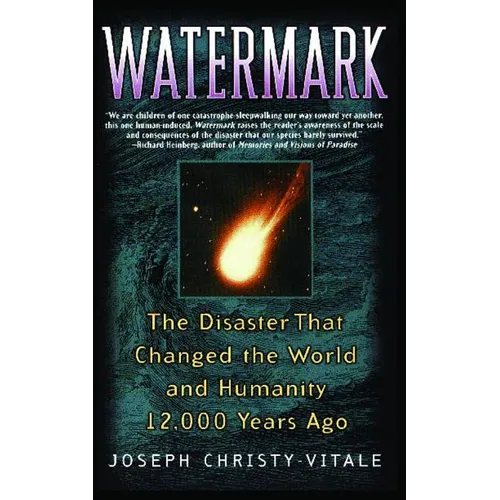 Watermark: The Disaster That Changed the World and Humanity 12,000 Years Ago (Original)