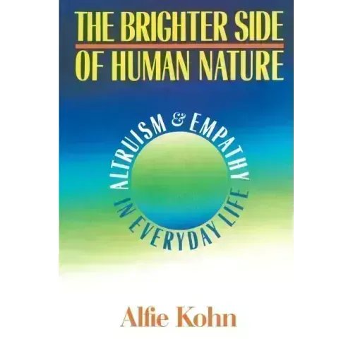 The Brighter Side of Human Nature: Altruism and Empathy in Everyday Life