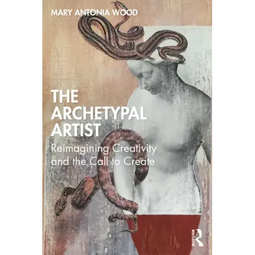 The Archetypal Artist: Reimagining Creativity and the Call to Create