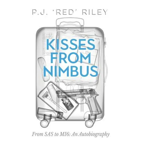 Kisses From Nimbus: From SAS to MI6: An Autobiography