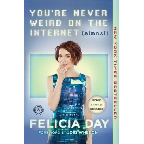 You're Never Weird on the Internet (Almost): A Memoir