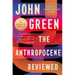 The Anthropocene Reviewed: Essays on a Human-Centered Planet