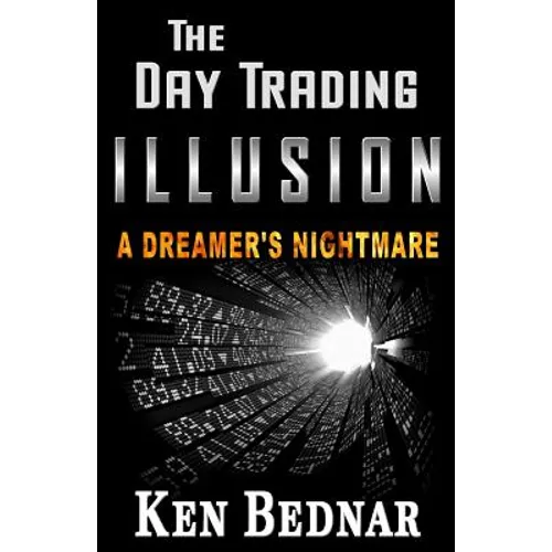 The Day Trading Illusion: A Dreamer's Nightmare