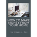 How to Make Money From Home: Quick and Easy Tips for Full Time Employment to Supplemental Income from Your Home