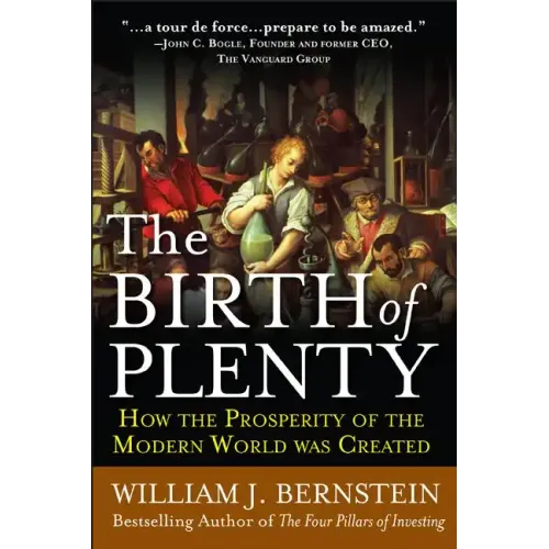 The Birth of Plenty: How the Prosperity of the Modern Work Was Created