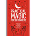 Practical Magic for Beginners: Exercises, Rituals, and Spells for the New Mystic