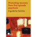 Promoting Recovery from First Episode Psychosis: A Guide for Families