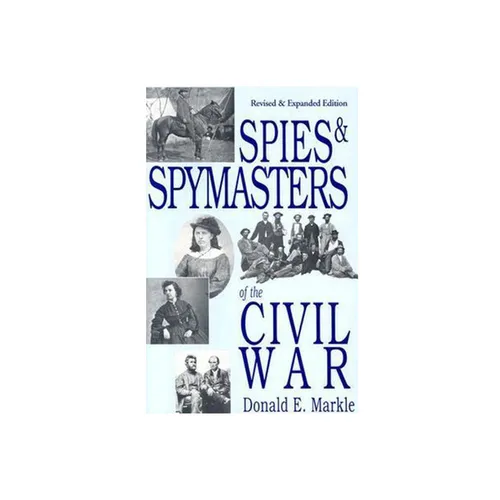 Spies and Spymasters of the Civil War