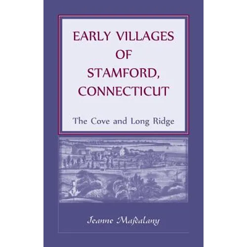 Early Villages of Stamford, Connecticut: The Cove and Long Ridge