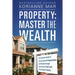 Property: Master the Wealth: The Ultimate Guide to Create Financial Independence and Wealth through Smart Buy & Hold Cash Flow Rental Property