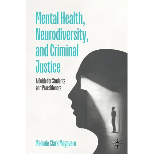 Mental Health, Neurodiversity, and Criminal Justice: A Guide for Students and Practitioners