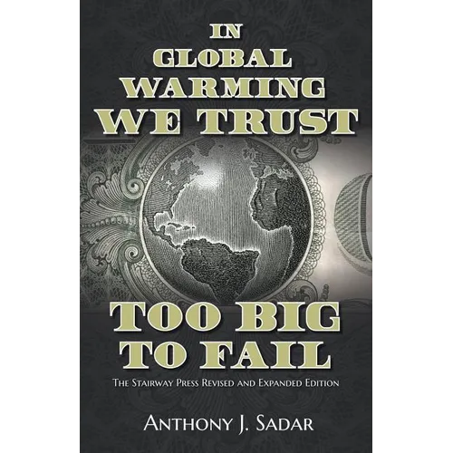 In Global Warming We Trust: Too Big to Fail