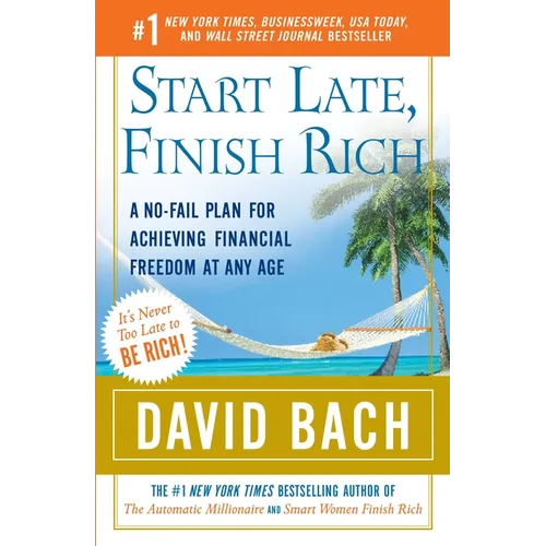Start Late, Finish Rich: A No-Fail Plan for Achieving Financial Freedom at Any Age