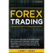 Forex Trading: The Ultimate and Complete Beginner's Guide with Three Simple Strategies, Tools, Money Management and Psychology for Lo