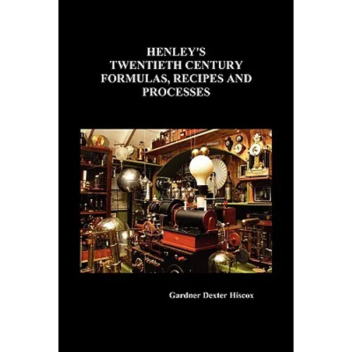 Henley's Twentieth Century Formulas, Recipes and Processes