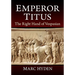 Emperor Titus: The Right Hand of Vespasian