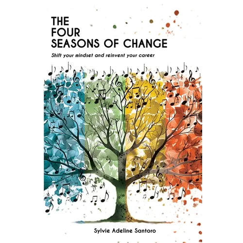 The four seasons of change: Shift your mindset and transform your career