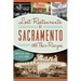 Lost Restaurants of Sacramento and Their Recipes