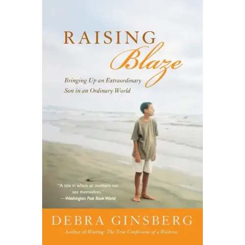 Raising Blaze: Bringing Up an Extraordinary Son in an Ordinary World