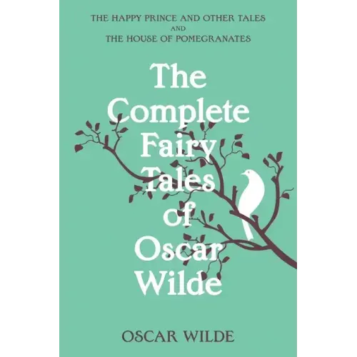 The Complete Fairy Tales of Oscar Wilde (Warbler Classics Annotated Edition)