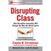 Disrupting Class, Expanded Edition: How Disruptive Innovation Will Change the Way the World Learns
