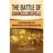 The Battle of Chancellorsville: A Captivating Guide to an Important Battle of the American Civil War