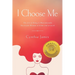 I Choose Me: The Art of Being a Phenomenally Successful Woman at Home and at Work