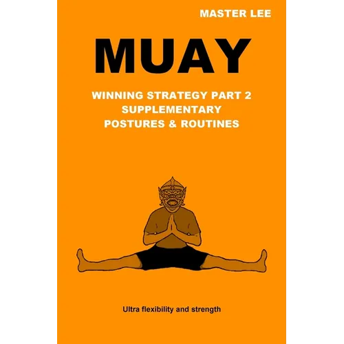 Muay: Winning Strategy Part 2 - Supplementary Postures & Routines