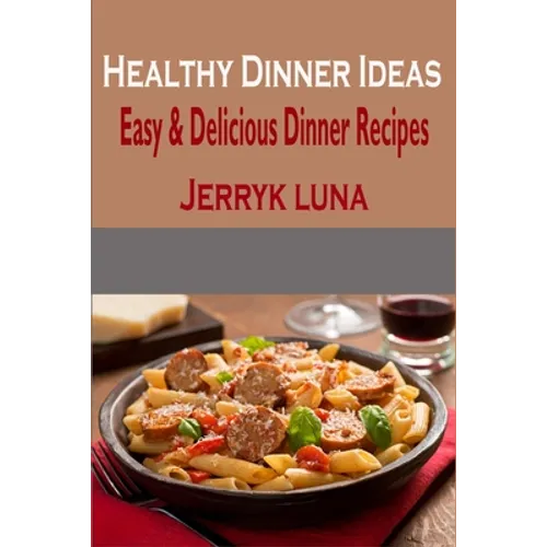 Healthy Dinner Ideas: Easy & Delicious Dinner Recipes