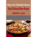 Healthy Dinner Ideas: Easy & Delicious Dinner Recipes