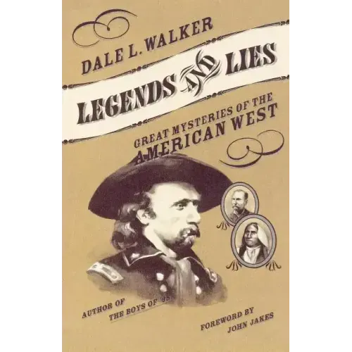 Legends and Lies: Great Mysteries of the American West