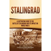 Stalingrad: A Captivating Guide to the Battle of Stalingrad and Its Impact on World War II