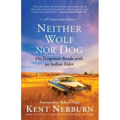Neither Wolf Nor Dog: On Forgotten Roads with an Indian Elder