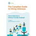 The Canadian Guide to Hiring Veterans: How to Become a Veteran Friendly Employer