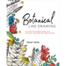 Botanical Line Drawing: 200 Step-By-Step Flowers, Leaves, Cacti, Succulents, and Other Items Found in Nature