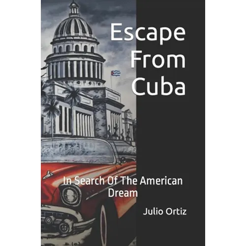 Escape From Cuba: In Search Of The American Dream