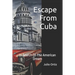 Escape From Cuba: In Search Of The American Dream